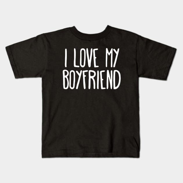 I Love My Boyfriend Couple Love Kids T-Shirt by ZimBom Designer